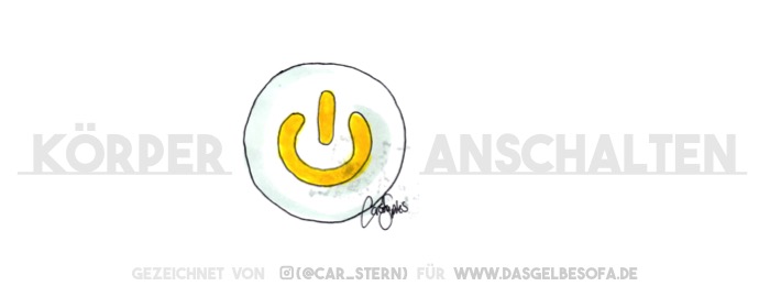 Ein Ausschaltknopf für deinen Körper. Oder ist es ein Anschaltknopf? Vielleicht ist es auch beides. Aber ist dein Körper nun "an" oder "aus"? Egal: Drück einfach mal drauf!